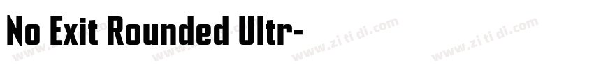 No Exit Rounded Ultr字体转换 No Exit Rounded Ultr字体转换